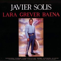 Lara-Grever-Baena - Javier Solís