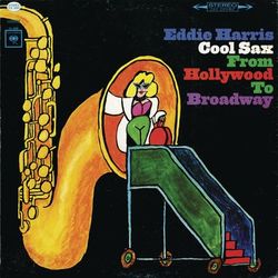 Cool Sax From Hollywood To Broadway - Eddie Harris