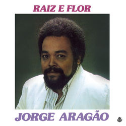 Jorge Aragão - Raiz e Flor