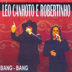 Bang Bang - Leo Canhoto e Robertinho