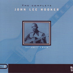 The Complete Vol. 2 - Detroit 1949 - John Lee Hooker