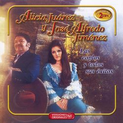Alicia Y Jose Alfredo - Las Coplas Y Todos Sus Exitos - Alicia Juárez