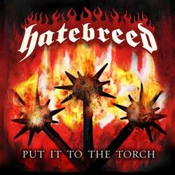 Put It To The Torch - Hatebreed