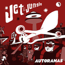 Jet To The Jungle - Autoramas