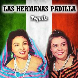Tequila - Las Hermanas Padilla