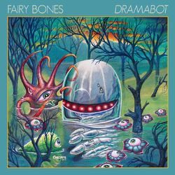 Dramabot - Fairy Bones