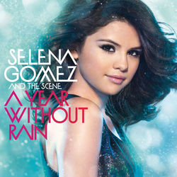 A Year Without Rain - Selena Gomez
