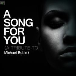 A Song for You - A Tribute to Michael Buble - Michael Bublé