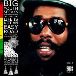 Big Youth Speaks: Life Is Not an Easy Road - Big Youth