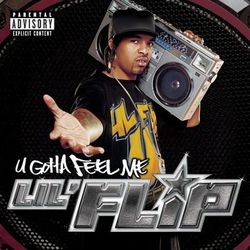U Gotta Feel Me - Lil Flip