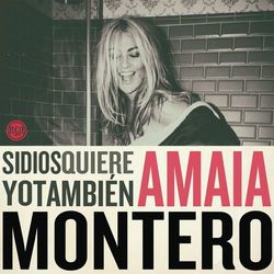 Si Dios Quiere Yo Tambien - Amaia Montero
