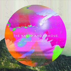 The Naked And Famous - Passive Me, Aggressive You