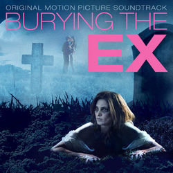 Burying the Ex (Original Motion Picture Soundtrack) - Far Too Loud