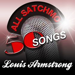 All Satchmo - 50 Songs - Louis Armstrong