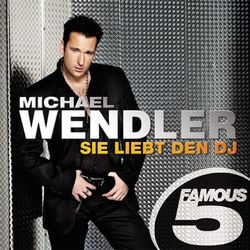 Sie liebt den DJ - Famous 5 - Michael Wendler