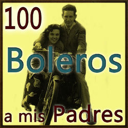 100 Boleros a Mis Padres - Los Tres Ases