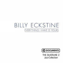 Everything Have Is Yours - Billy Eckstine