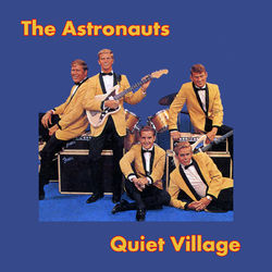 Quiet Village - The Astronauts