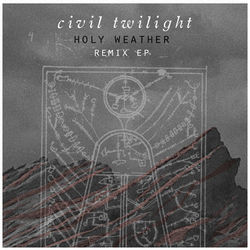 Holy Weather: Remix EP - Civil Twilight