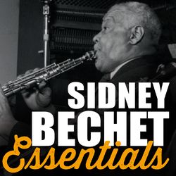 Sidney Bechet, Essentials - Sidney Bechet