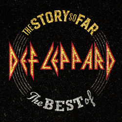 The Story So Far: The Best Of Def Leppard - Def Leppard