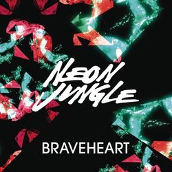 Braveheart (Remixes) - Neon Jungle