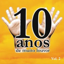 10 Anos de Muito Louvor Volume 2 - Projeto Vida Nova de Iraja