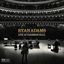 Ten Songs from Carnegie Hall - Ryan Adams