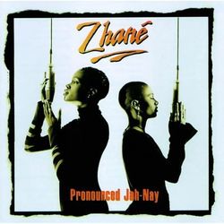 Pronounced Jah-Nay - Zhane