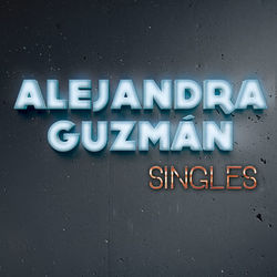 Singles - Alejandra Guzmán