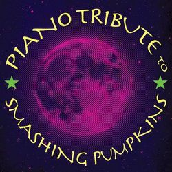 Piano Tribute to Smashing Pumpkins - Piano Tribute Players
