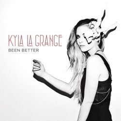 Been Better - Kyla La Grange
