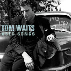 Used Songs (1973-1980) - Tom Waits