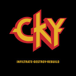 Infiltrate-Destory-Rebuild - CKY