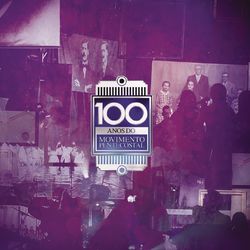 100 Anos do Movimento Pentecostal - Danielle Cristina