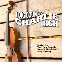 I Dig Country - Charlie Rich