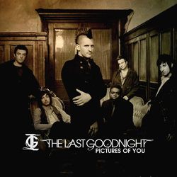 Pictures Of You - The Last Goodnight
