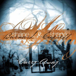 Carry Away - Shane & Shane