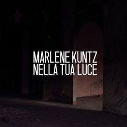 Nella tua luce - Marlene Kuntz
