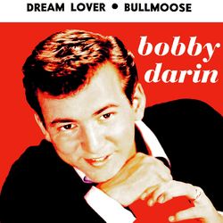 Dream Lover / Bullmoose - Bobby Darin