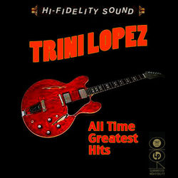 All Time Greatest Hits - Trini Lopez