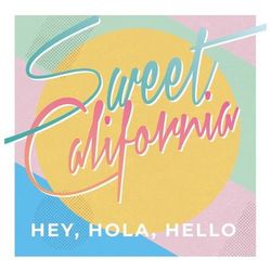 Hey Hola Hello - Sweet California