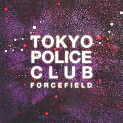 Forcefield - Tokyo Police Club
