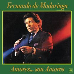 Amores... Son Amores - Fernando De Madariaga