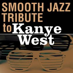 Smooth Jazz Tribute to Kanye West - Kanye West
