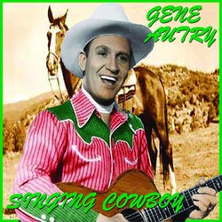 Singing Cowboy - Gene Autry