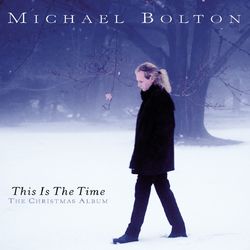 This Is The Time - The Christmas Album - Michael Bolton