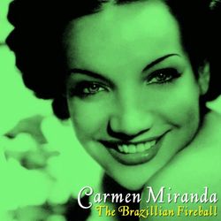 The Brazilian Fireball - Carmen Miranda