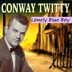 Lonely Blue Boy - Conway Twitty