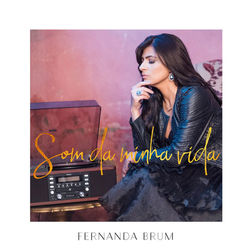 Fernanda Brum - Som da Minha Vida